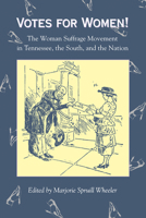 Votes for Women!: The Woman Suffrage Movement in Tennessee, the South, and the Nation 0870498371 Book Cover