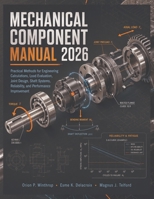 Mechanical Component Manual 2026: Practical Methods for Engineering Calculations, Load Evaluation, Joint Design, Shaft Systems, Reliability, and Performance Improvement B0HGBJ1WL3 Book Cover