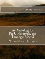 An Anthology for Pre-U Philosophy and Theology: Paper 2: Philosophy of Religion 1537126539 Book Cover