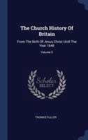 The Church History of Britain: From the Birth of Jesus Christ Until the Year 1648; Volume 5 B0BMB5XLPQ Book Cover