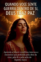 Quando Você Sente Guerra Dentro de Si, Deus Traz Paz (Portuguese Edition) B0G6GHNV4T Book Cover