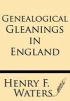 Genealogical Gleanings In England... 1628450711 Book Cover