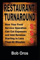 Restaurant Turnaround: How Your Food Service Operation Can Cut Expenses and Add Revenue Starting in Less Than 60 Minutes 1300092971 Book Cover