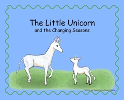 The Little Unicorn and the Changing Seasons 1969959037 Book Cover