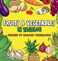 Fruits & Vegetables in Tagalog: English to Tagalog translation - Learn Fruits and Vegetables in Tagalog brings you the fun and excitement of learning 1738654761 Book Cover