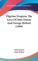 The Pilgrim's Progress; The Lives of John Donne and George Herbert, vol.15 of The Harvard Classics, The Five-Foot Shelf of Books B001D7IVDW Book Cover