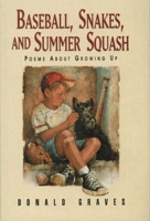 Baseball, Snakes and Summer Squash: Poems About Growing Up 156397570X Book Cover