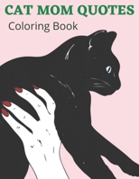 Cat Mom Quotes Coloring Book: Cat Mom Coloring Book: Perfect For Adults B0948LGS3V Book Cover