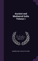 Ancient and Mediaeval India, Volume 1 1355617723 Book Cover