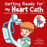 Getting Ready for My Heart Cath: A Cardiac Catheterization Book for Kids – Preparation and Recovery B0FG2Y7GQV Book Cover