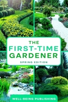 The First-Time Gardener: Spring Edition 1456647091 Book Cover