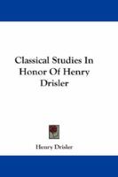 Classical Studies In Honor Of Henry Drisler 1163282413 Book Cover