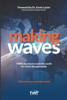 Making Waves: TWR’s journey to reach the world for Christ through media B0CTR7J3N6 Book Cover