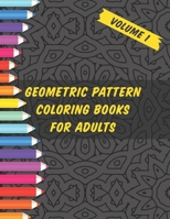 Geometric Pattern Coloring Books For Adults: Geometric Coloring Books For Adults Relaxation 55 Amazing Geometric Patterns Adult Coloring Books | ... Meditation And Stress Relief "Volume 1" B08GFQPC6C Book Cover