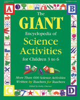 The Giant Encyclopedia of Science Activities for Children 3 to 6: More Than 600 Science Activities