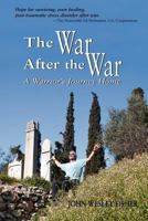 The War After the War, a Warrior's Journey Home 1932636811 Book Cover