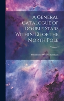 A General Catalogue of Double Stars Within 121 of the North Pole Volume 2 1021456071 Book Cover