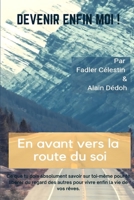 Devenir Enfin Moi !: En avant vers la route du soi. Ce que tu dois absolument savoir sur toi-même pour te libérer du regard des autres pour B0CQYNJS8L Book Cover