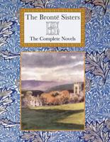 The Brontë Sisters - The Complete Novels + Extras 190491974X Book Cover
