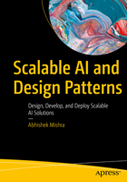 Scalable AI and Design Patterns: Design, Develop, and Deploy Scalable AI Solutions B0CPBFGKB6 Book Cover