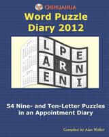 Chihuahua Word Puzzle Diary 2012: 54 Nine- and Ten-Letter Puzzles in an Appointment Diary 1466229950 Book Cover