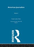 American Journalism: A History of Newspapers in the United States through 250 Years, 1690 to 1940 041522893X Book Cover