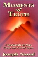 Moments of Truth: A Spirituality of Time, Grace and Sacred Space 0939516586 Book Cover