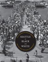 Seattle in Black and White: The Congress of Racial Equality and the Fight for Equal Opportunity 0295990848 Book Cover