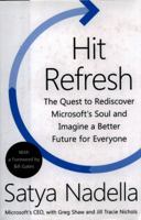 Hit Refresh: The Quest to Rediscover Microsoft's Soul and Imagine a Better Future for Everyone 0062959727 Book Cover