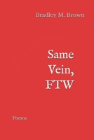 Same Vein, FTW: Poems B086Y6HLNP Book Cover