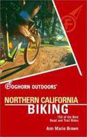 Foghorn Outdoors Northern California Biking: 150 of the Best Road and Trail Rides (Foghorn Outdoors) 1566914221 Book Cover