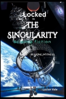 Locked in The singularity: BEARING WITNESS B0GHDCG1BX Book Cover