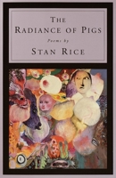 The Radiance of Pigs: Poems 0375704345 Book Cover