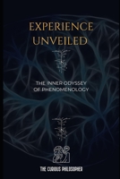 Experience Unveiled: The Inner Odyssey of Phenomenology B0CKD3MCQ1 Book Cover