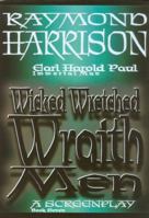Wicked Wretched Wraith Men: Earl Harold Paul Immortal Man Book 7 (Earl Harold Paul Immortal Man) 0977906701 Book Cover