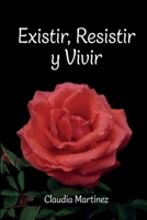 Existir, Resistir y Vivir (Spanish Edition) B0G6YX6K4D Book Cover