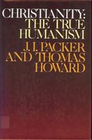 Christianity: The True Humanism 0849903165 Book Cover
