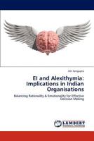EI and Alexithymia: Implications in Indian Organisations: Balancing Rationality & Emotionality for Effective Decision Making 3845470836 Book Cover