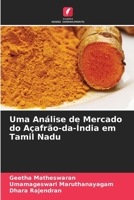 Uma Análise de Mercado do Açafrão-da-Índia em Tamil Nadu (Portuguese Edition) 6630108914 Book Cover