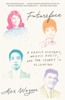 Futureface: A Family Mystery, an Epic Quest, and the Secret to Belonging 0812987500 Book Cover