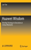 Huawei Wisdom: Develop Strategy to Execution at Critical Moments 9811911711 Book Cover