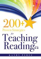 200+ Proven Strategies for Teaching Reading, Grades K-8: Support the Needs of Struggling Readers 1936764431 Book Cover