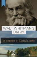 Walt Whitman's Diary: A Summer in Canada, 1880 1729197523 Book Cover