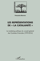 Les représentations de La Catalanité"": Le Marketing politique du conseil général des Pyrénées-Orientales (1999-2014) (Sociolinguistique) (French Edition) 2343157278 Book Cover