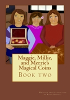 Maggie,Millie, and Merrie's Magical Coins (Book #2) 1517623200 Book Cover