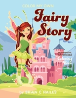 Color My Own Fairy Story: An Immersive, Customizable Coloring Book for Kids (That Rhymes!) (6) 1951374347 Book Cover
