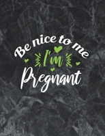 Be Nice To Me I'm Pregnant: Pregnancy Journal 40 week pregnancy journal for moms 1693929384 Book Cover