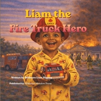 Liam the Fire Truck Hero (Adventures with Liam) B0GTKRPRFT Book Cover