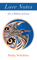 Love Notes: for a Politics of Love 1590565886 Book Cover