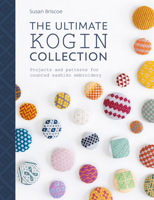 The Ultimate Kogin Collection: Projects and Patterns for Counted Sashiko Embroidery 1446307328 Book Cover